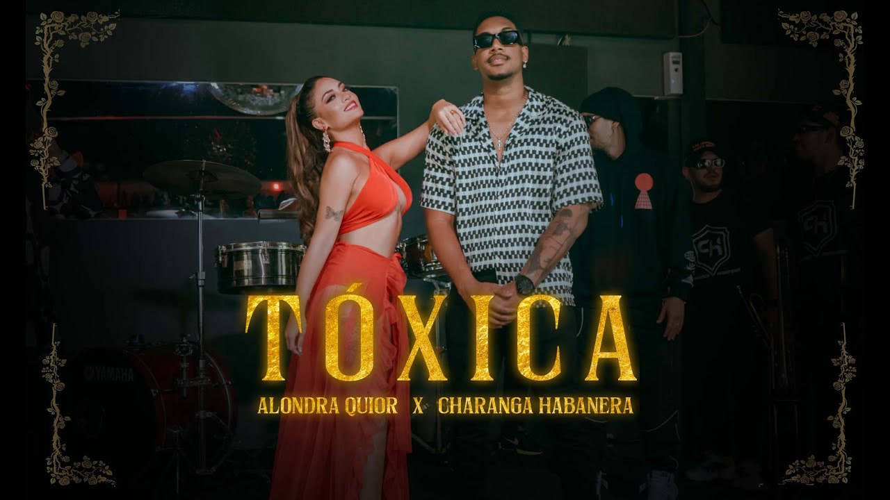 TÓXICA - ALONDRA QUIOR FT. CHARANGA HABANERA