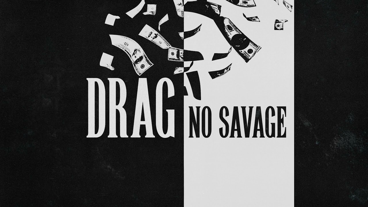 No Savage - Drag [Official Audio]
