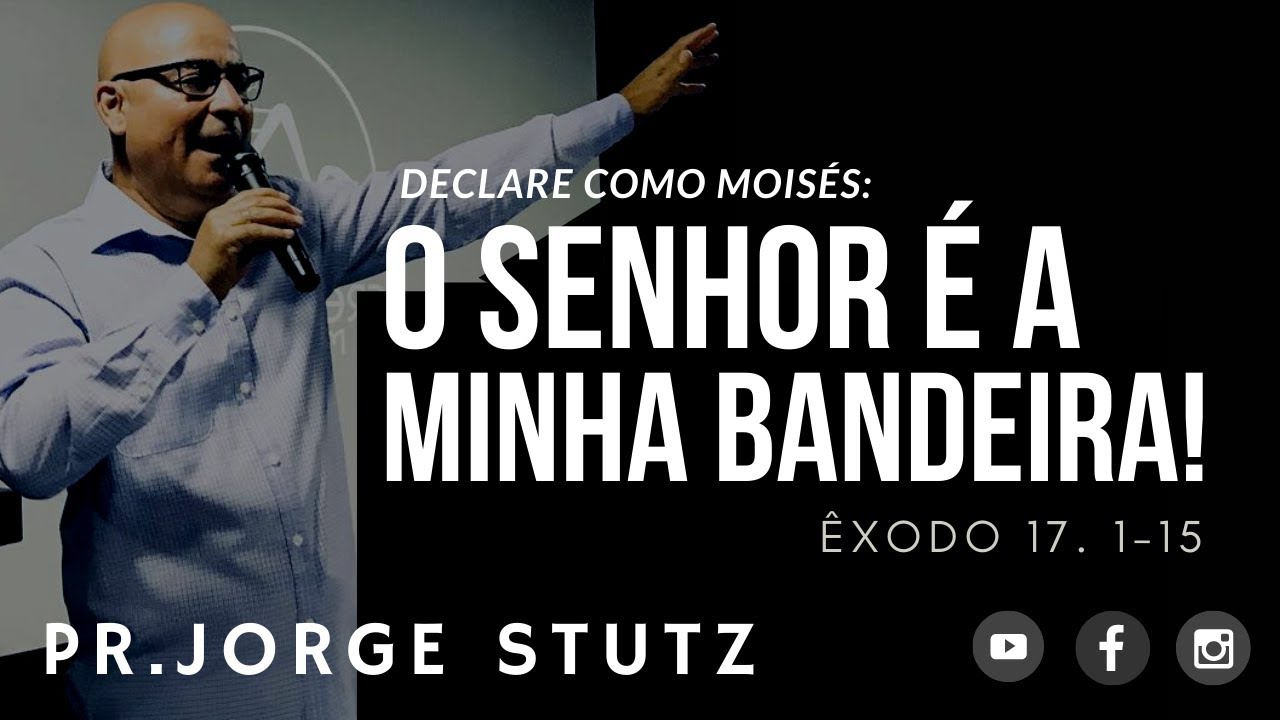 DECLARE COMO MOISÉS: O SENHOR É A MINHA BANDEIRA!