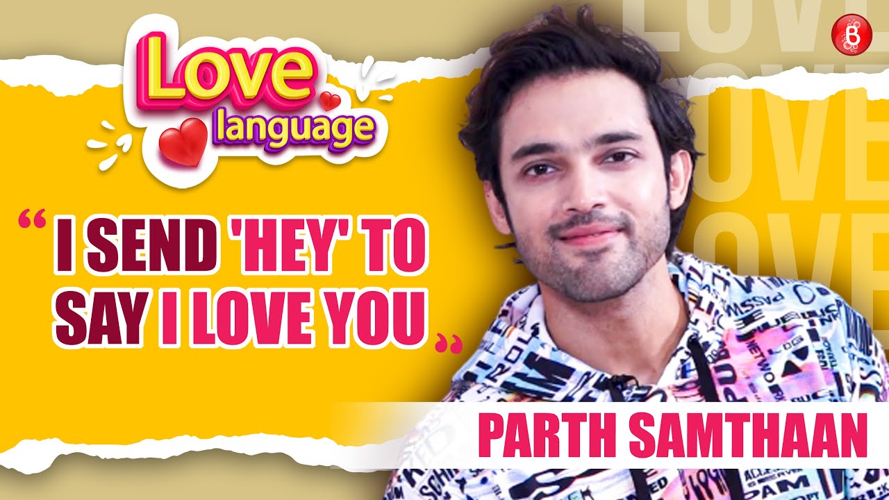 Parth Samthaan reveals his LOVE LANGUAGE, sweetest gesture in love, crush on Sushmita Sen