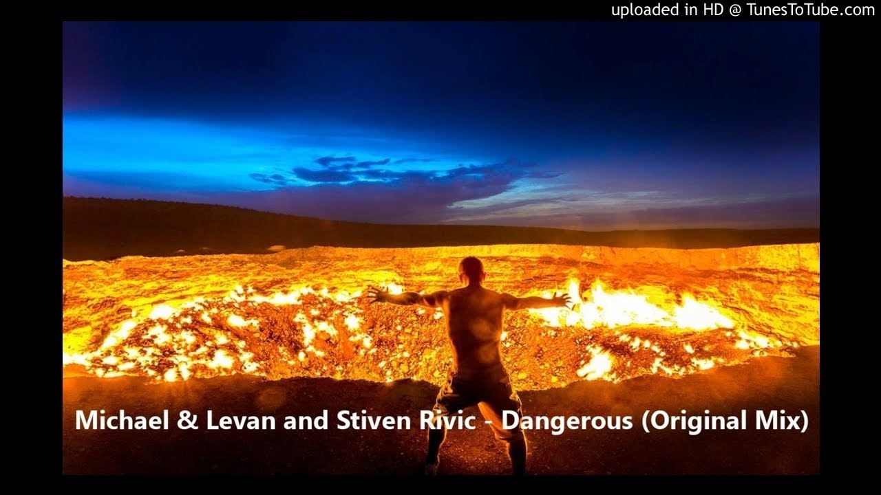 Michael & Levan and Stiven Rivic - Dangerous (Original Mix)