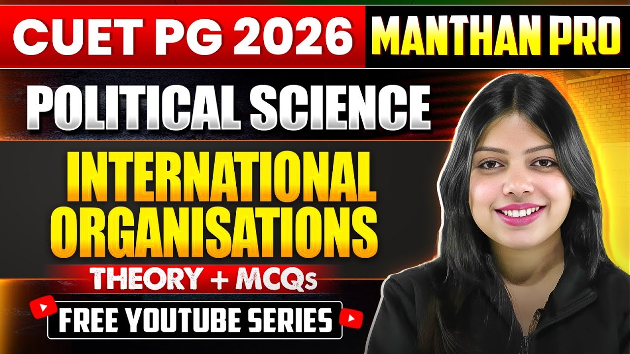 CUET PG 2026 | Political Science | International Organisation Theory + MCQs