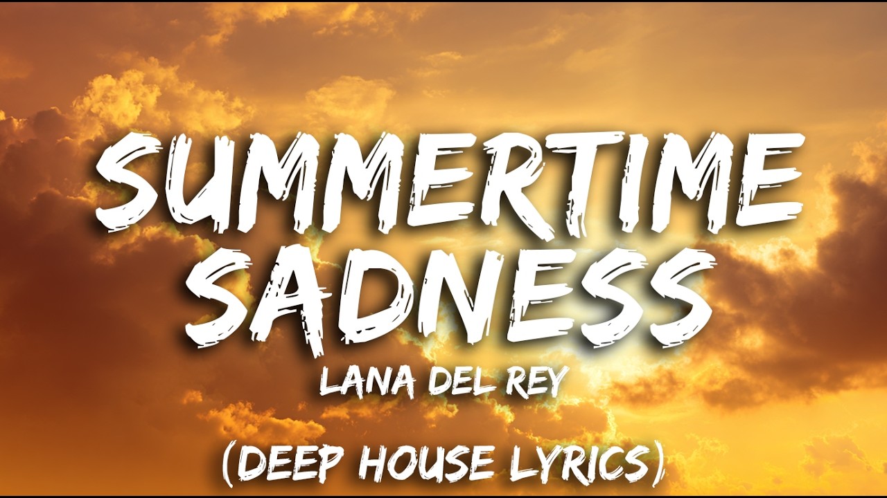 Lana Del Rey - Summertime Sadness (Deep House Lyrics)