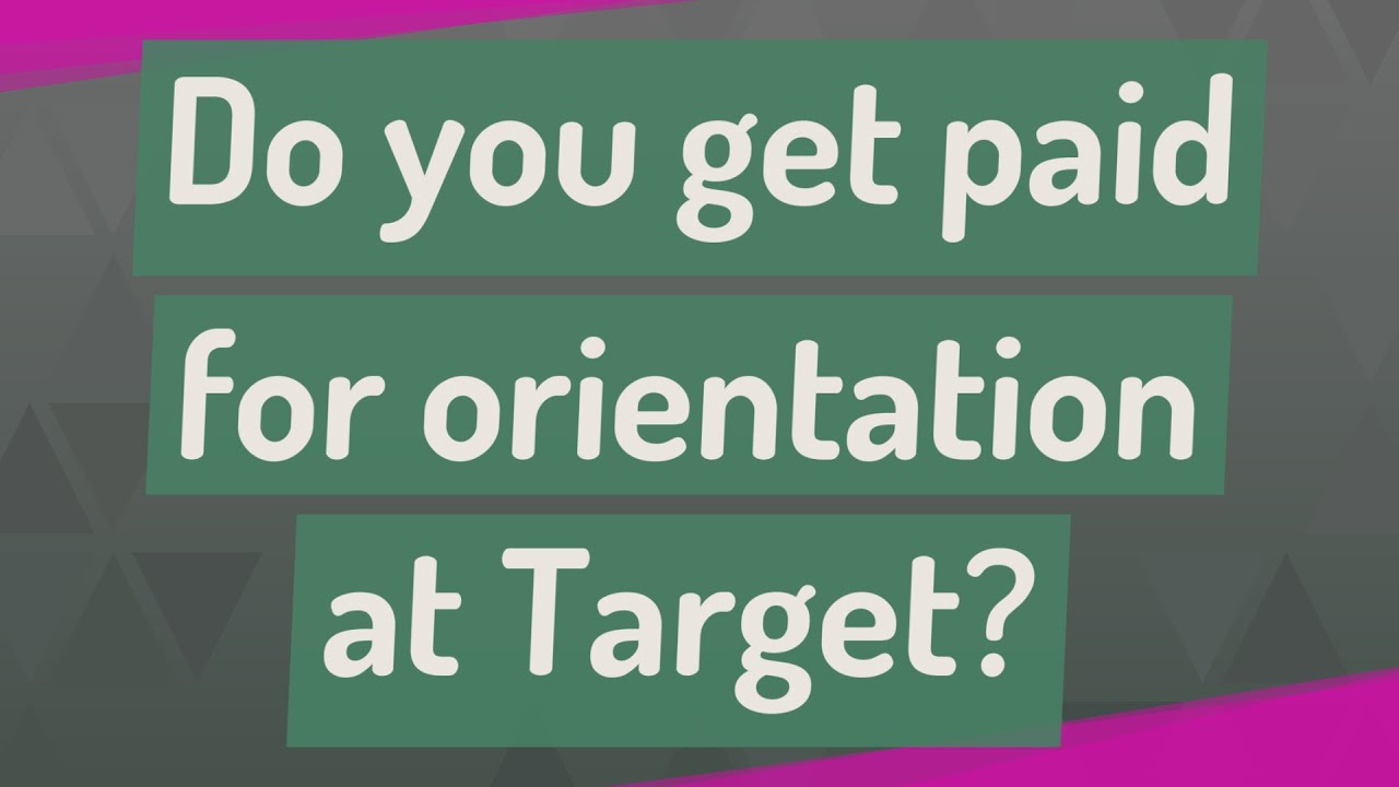 Do you get paid for orientation at Target?