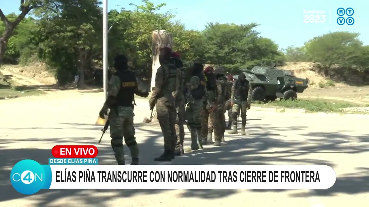 Cobertura Especial  / Seguimiento al cierre total de la frontera domínico-haitiana