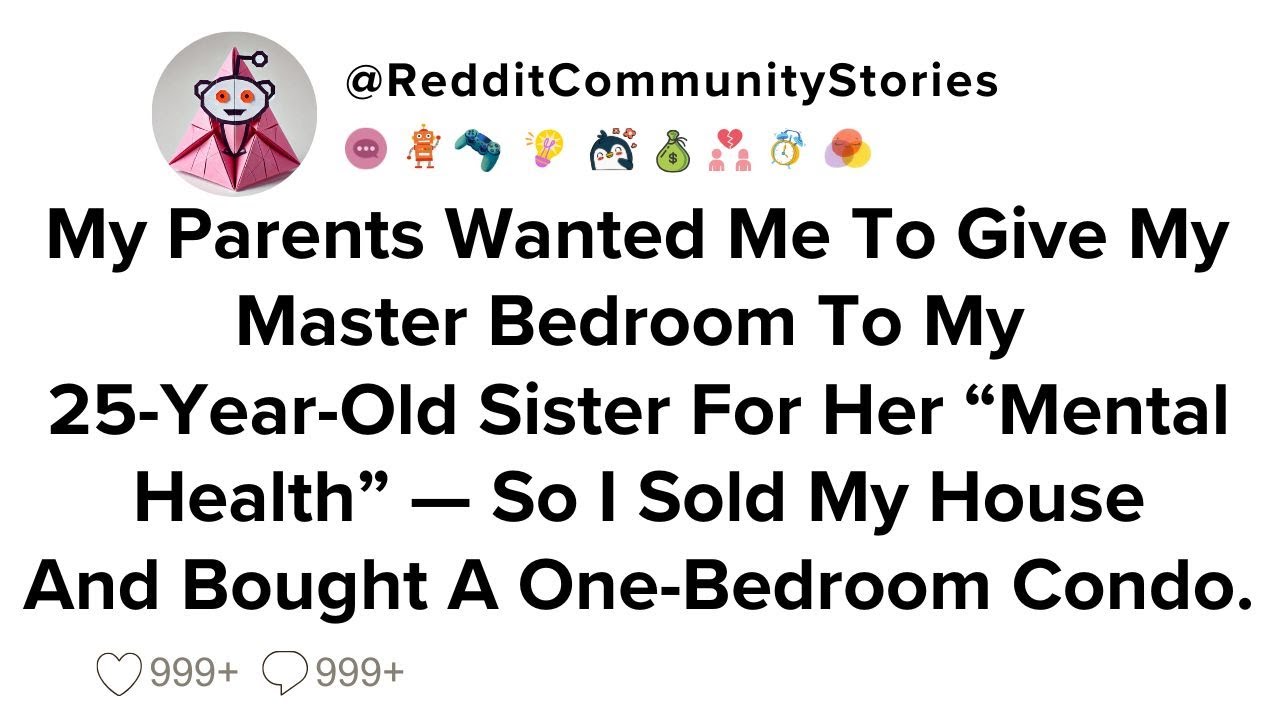 |FULL STORY| My Parents Wanted Me To Give My Master Bedroom To My 25-Year-Old Sister For Her...