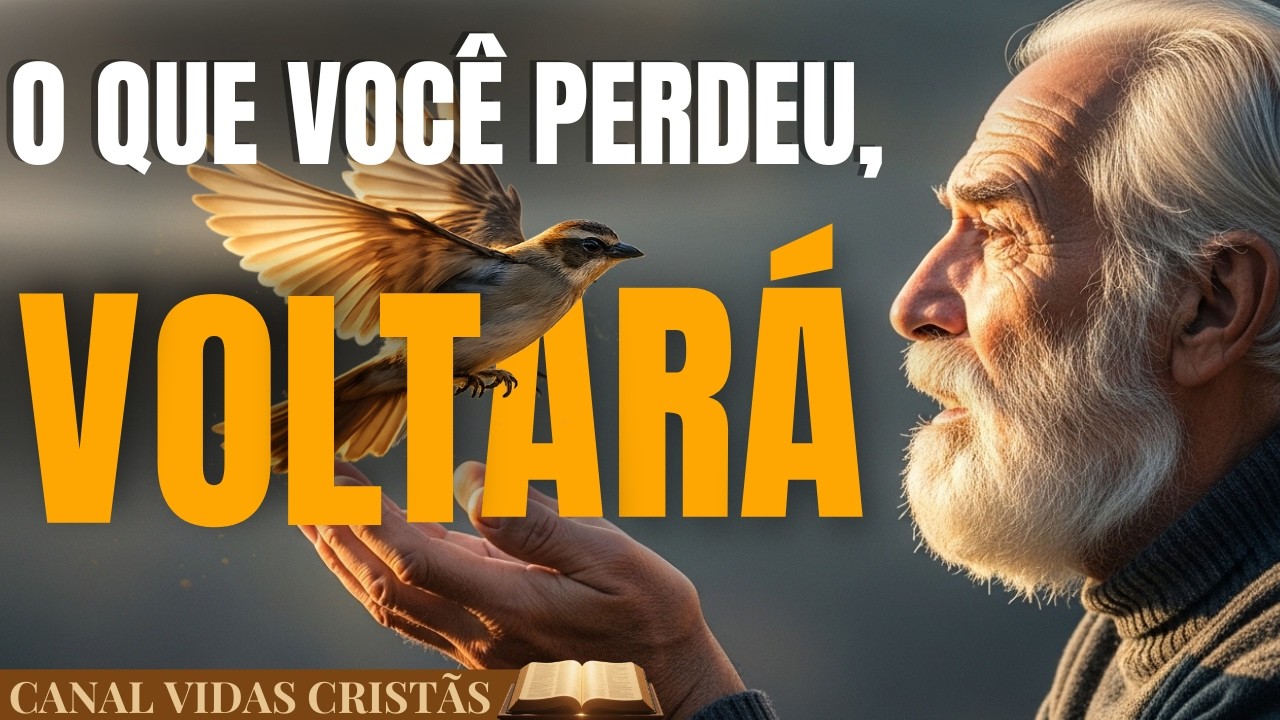O QUE VOCÊ PERDEU, VOLTARÁ — E VOLTARÁ DOBRADO! VEJA ESTA PALAVRA PODEROSA DE RESTAURAÇÃO!