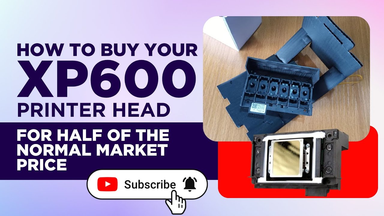 HOW TO BUY YOUR XP600 PRINTER HEAD FOR HALF THE REGULAR MARKET PRICE
