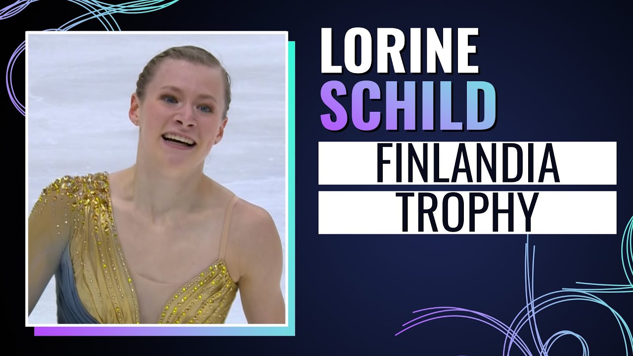 Lorine SCHILD (FRA) | Women Free Skating | Finlandia Trophy 2024 | #gpfigure