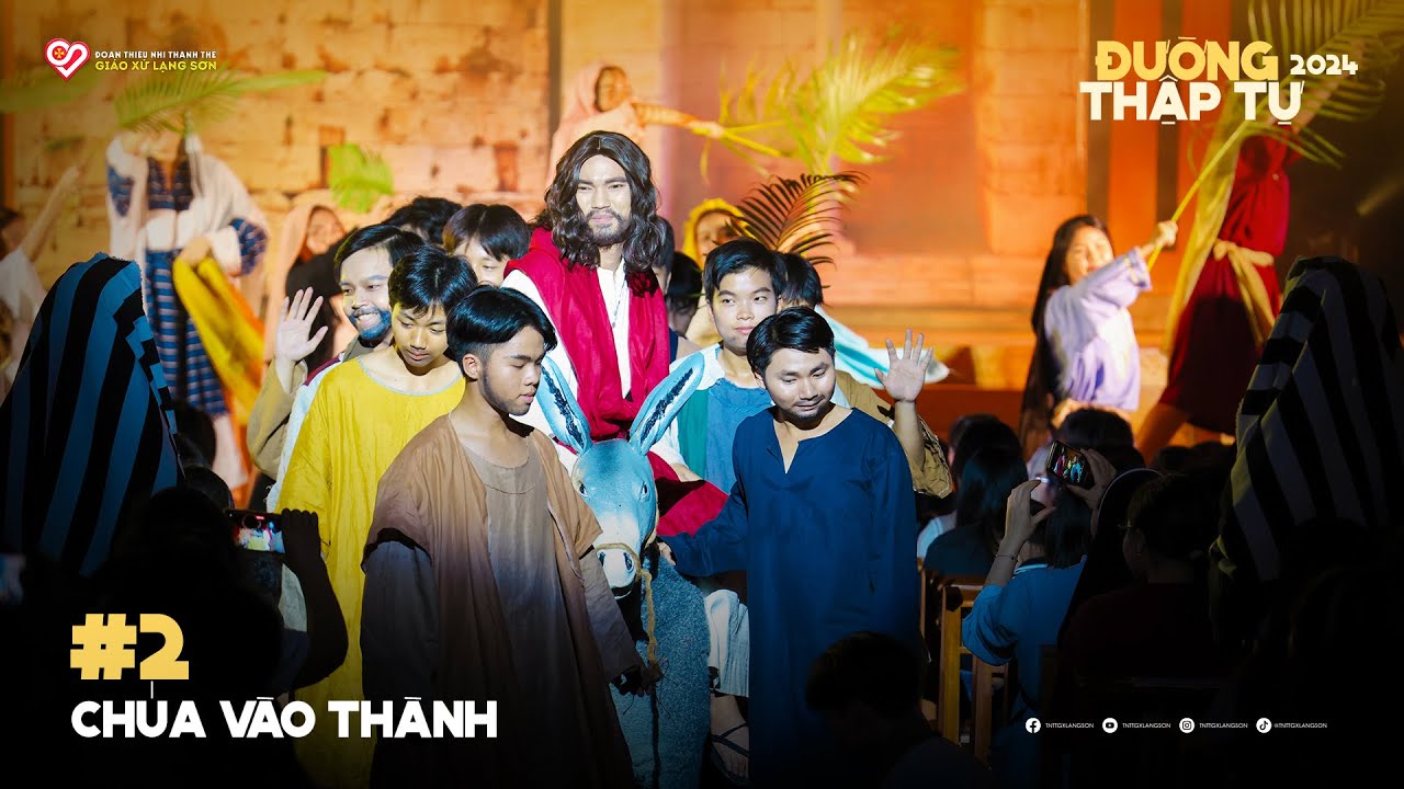 #2 - CHÚA VÀO THÀNH | Diễn Nguyện Cuộc Khổ Nạn Chúa Giêsu "ĐƯỜNG THẬP TỰ" - (29/03/2024)