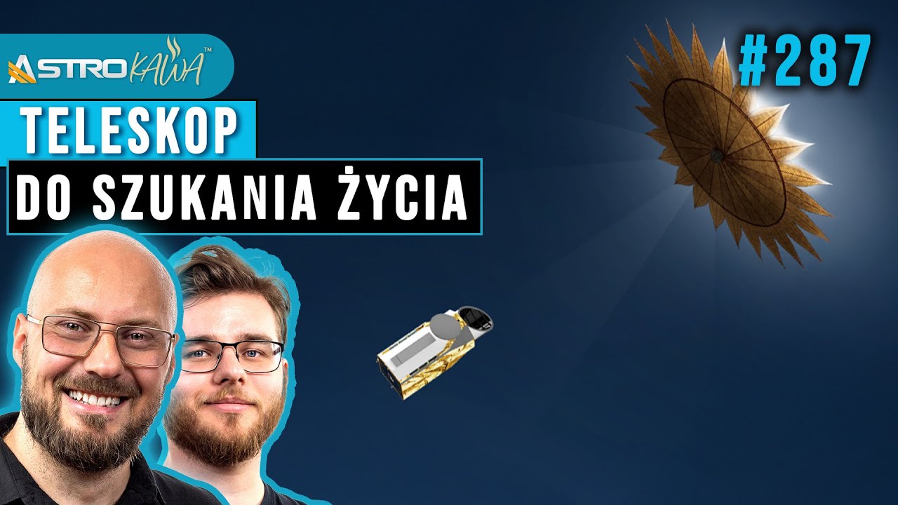Teleskop, kt&oacute;ry poszuka życia na egzoplanetach - AstroKawa #287