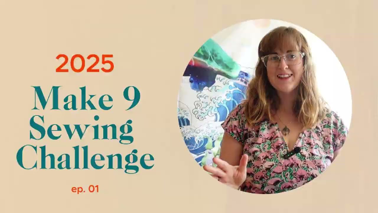 Ep 1 Make Nine Sewing Challenge 2025