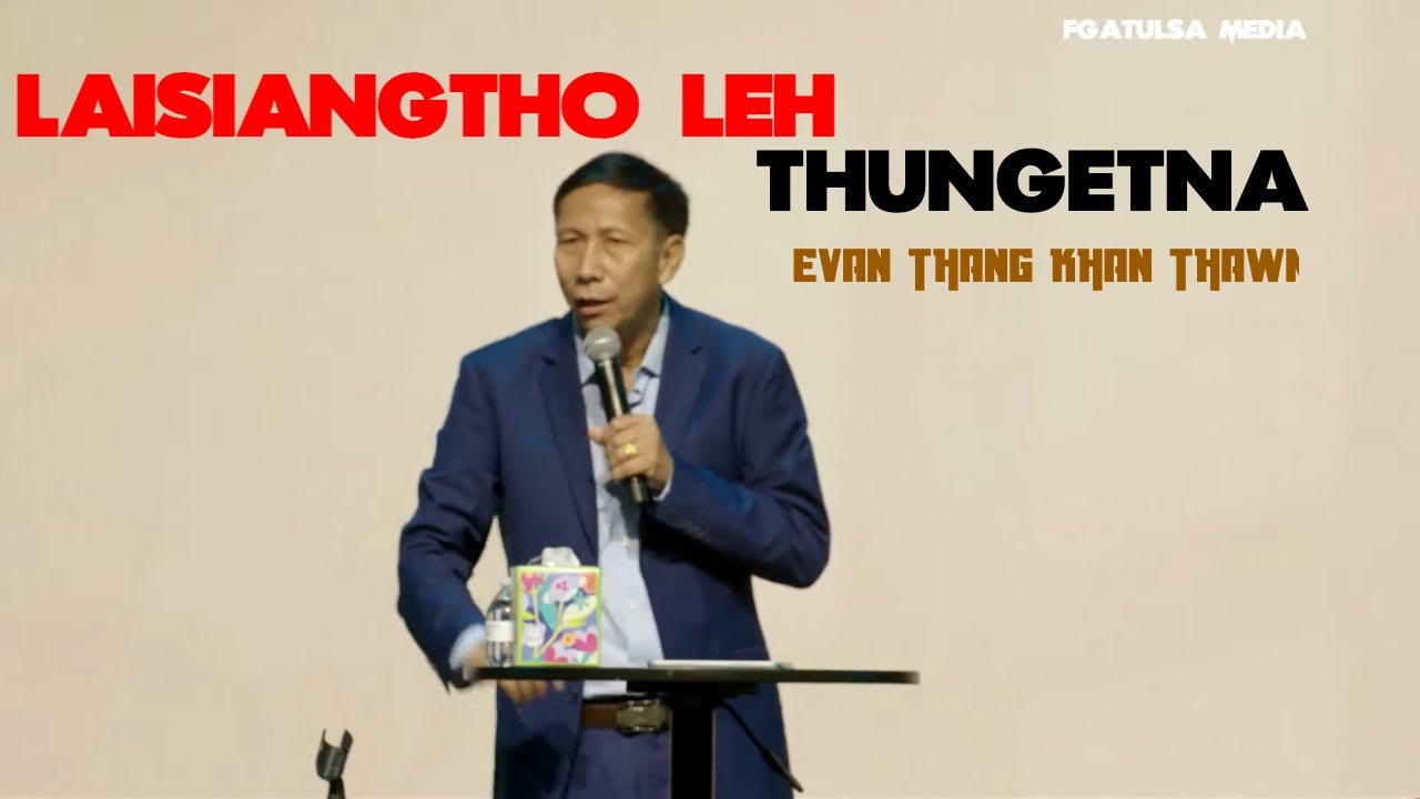 Laisiangtho leh Thungetna // Evan Thang Khan Thawn # Nov 3, 2024