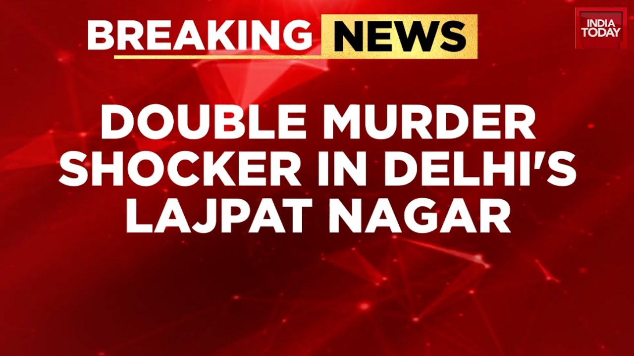 Delhi Double Murder Shocker: Mother And Son Killed By Domestic Help In Delhi's Lajpat Nagar