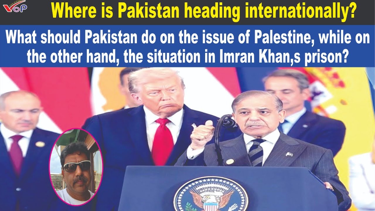 Where is Pakistan heading internationally? What should Pakistan do on the issue of Palestine,