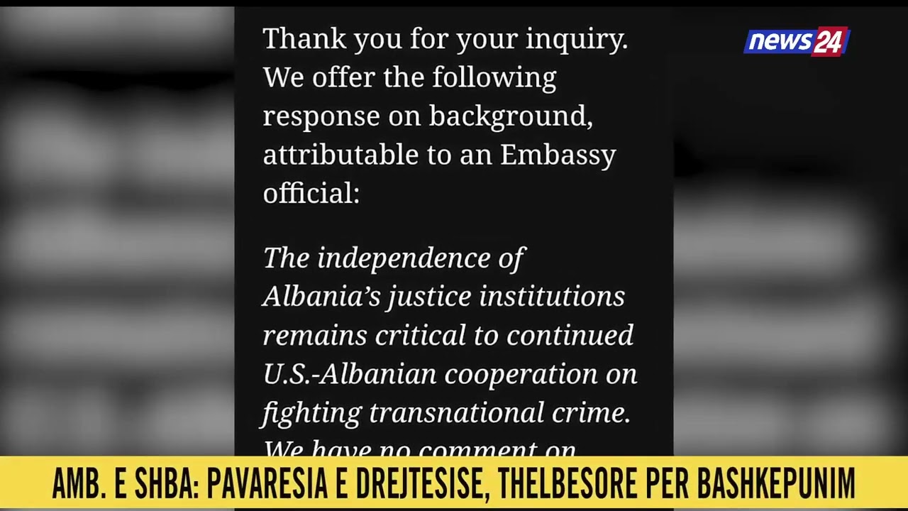 PS refuzoi heqjen e imunitetit të Ballukut,Ambasada e SHBA për News24:Pavarsia,kyç për bashkëpunimin