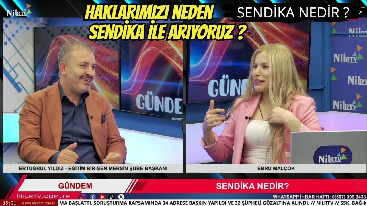 Sendika Nedir ? Eğitim Bir-Sen MErsin Şube Baş. Ertuğrul Yıldız ve Ebru Mal&ccedil;ok ile G&uuml;ndem