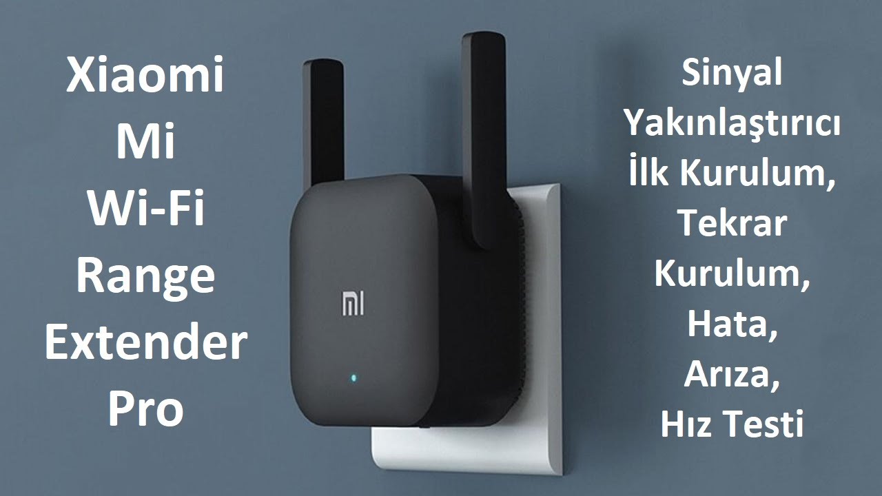 Xiaomi Wifi Range Extender Pro Sinyal Yakınlaştırıcı İlk Kurulum,Tekrar Kurulum,Hata,Arıza,Hız Testi