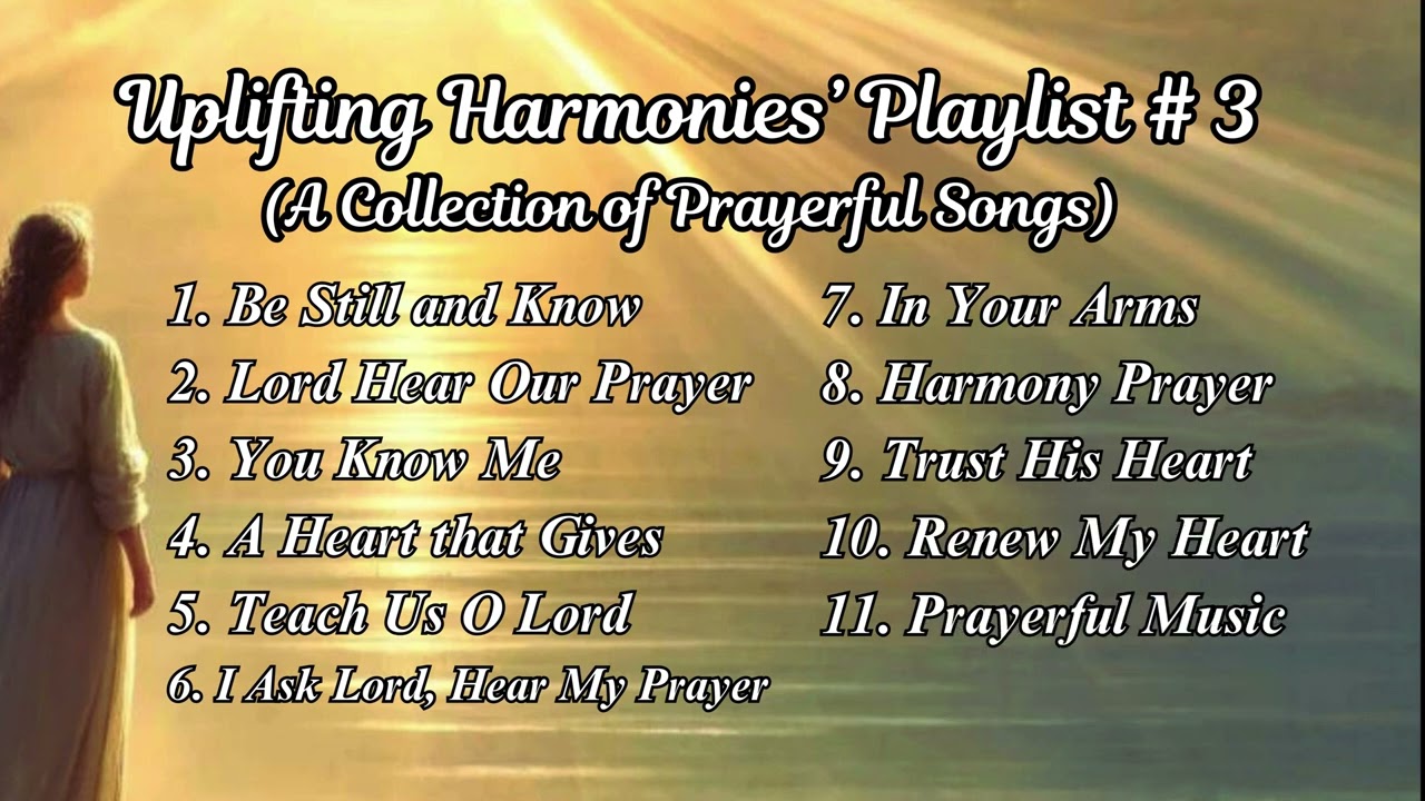 Uplifting Harmonies' Playlist # 3 (A Collection of Prayerful Songs)