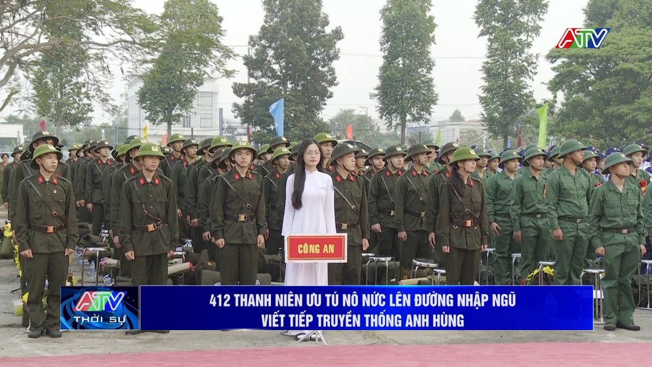 412 thanh niên ưu tú nô nức lên đường nhập ngũ, viết tiếp truyền thống Anh hùng