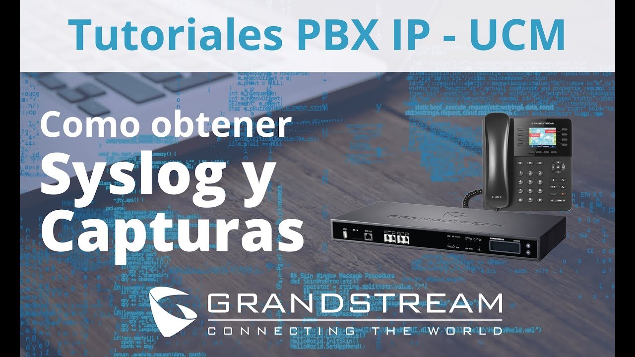 Tutoriales PBX IP - UCM / Obtener Syslog y Capturas Ethernet
