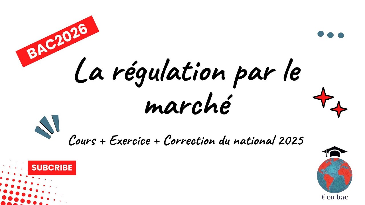 La régulation par le marché + Correction de l'examen national 2025 session normale + Application