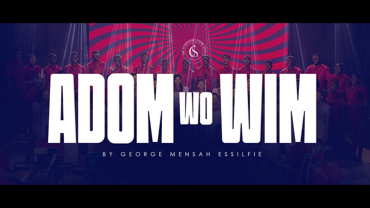 ADOM WO WIM || George Mensah Essilfie || TSC-GH
