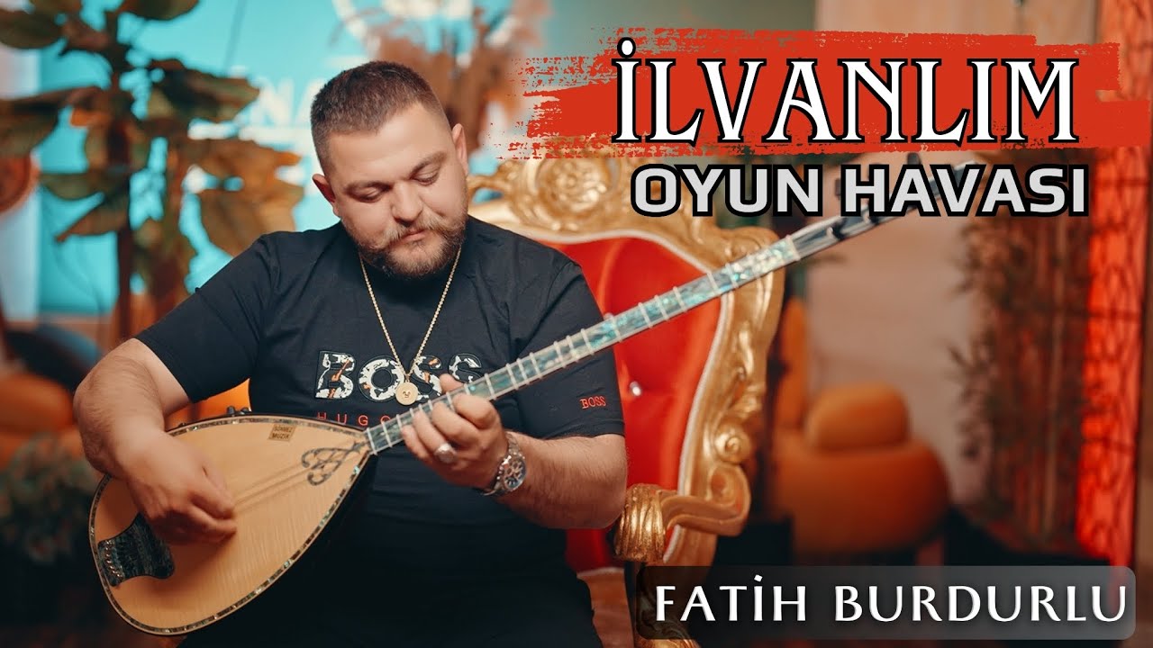 Fatih Burdurlu  - İlvanlım  -  Oyun Havası