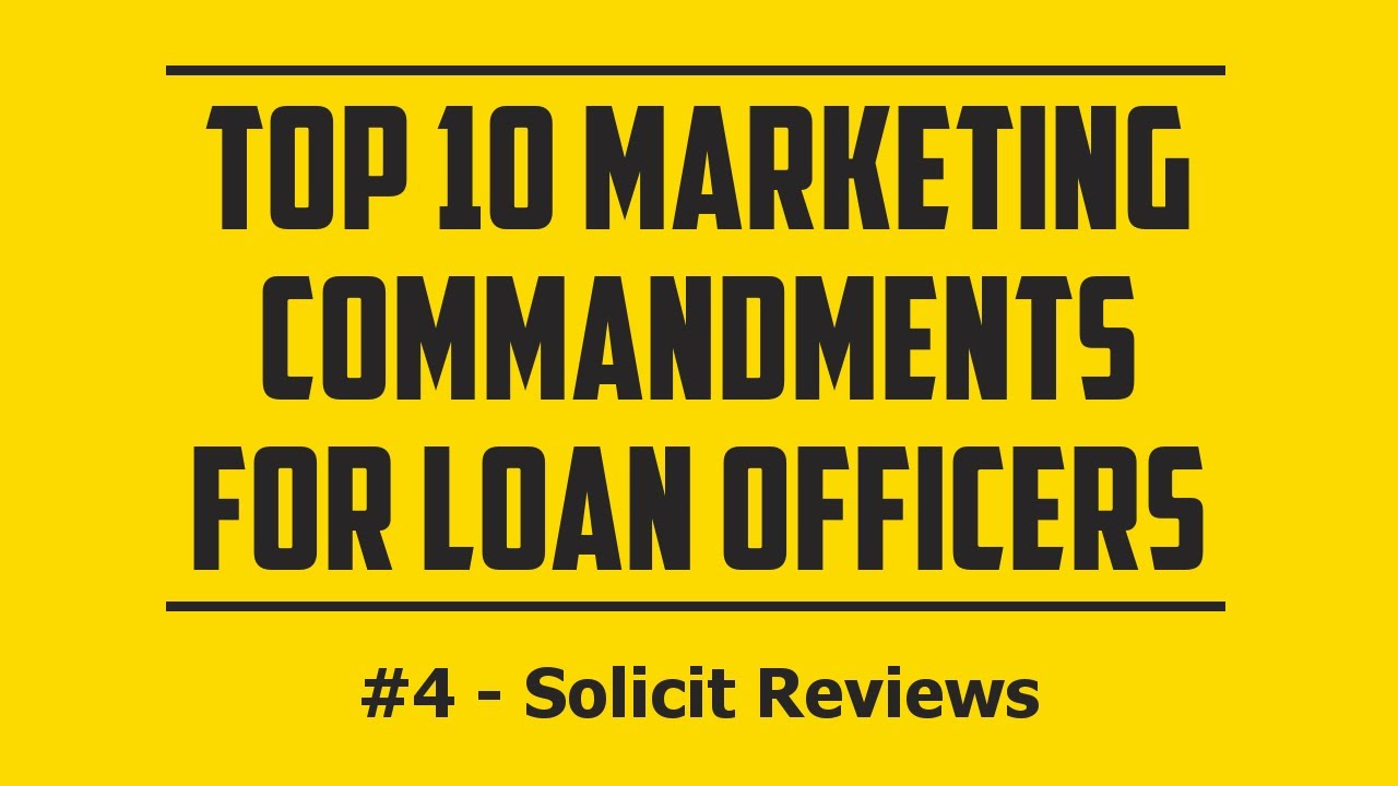 How To Get Mortgage Client Reviews (10 Marketing Commandments for Loan Officers)