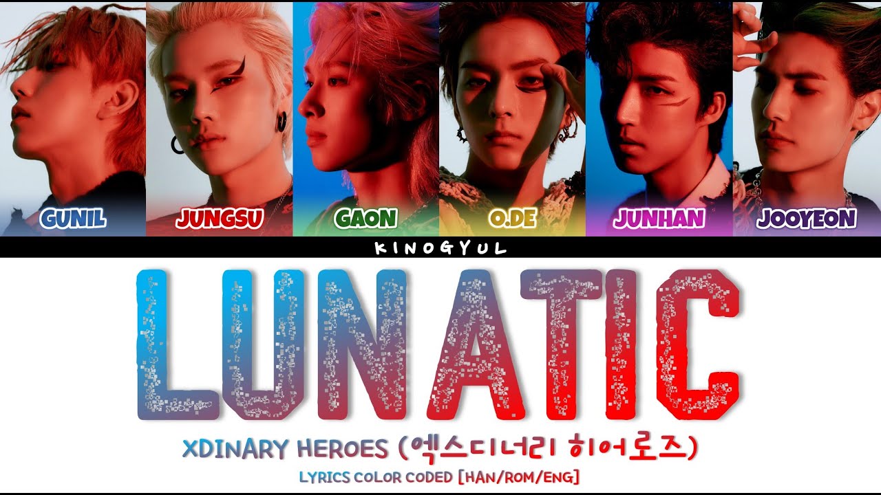 XDINARY HEROES (엑스디너리 히어로즈) - 'LUNATIC'  LYRICS COLOR CODED [HAN/ROM/ENG]