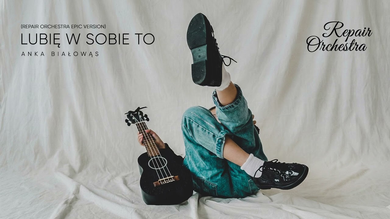 Lubię w sobie to - Anka Białowąs (Repair Orchestra Epic Version)