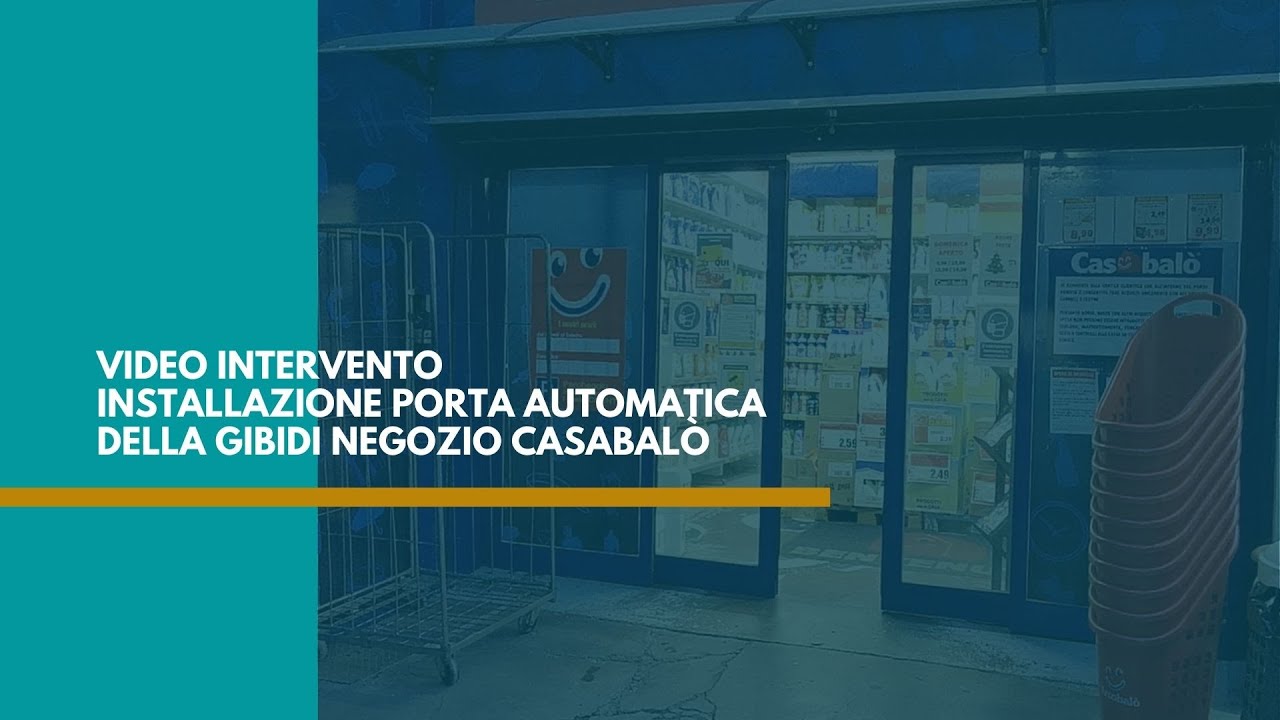 Video intervento installazione porta automatica GIBIDI negozio Casabal&ograve;