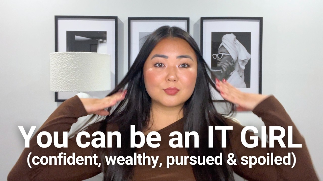 You can be an IT GIRL (confident, wealthy, pursued & spoiled)