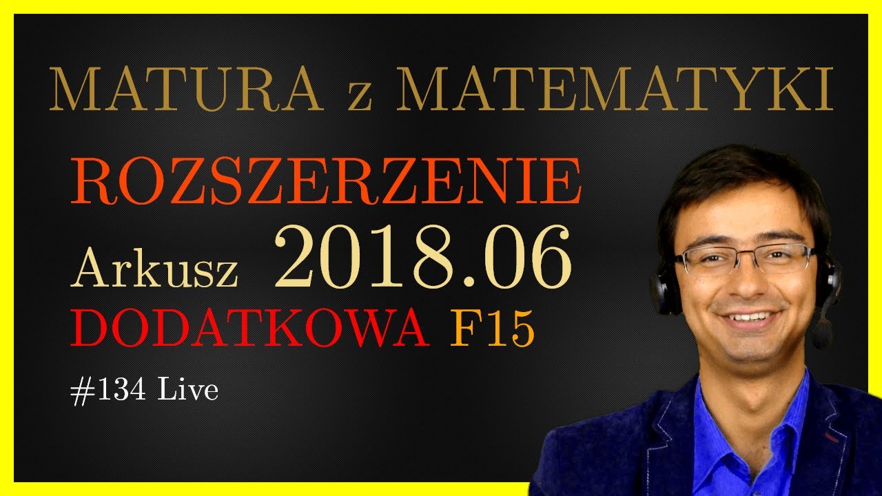 Matura z Matematyki CKE Rozszerzenie F15 2018.06 (dodatkowa) cały arkusz