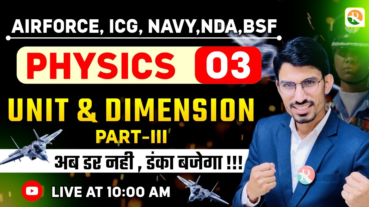 Unit & Dimension - 03 | Airforce, Navy, ICG, BSF, NDA | Airforce Physics Classes | BSF Physics