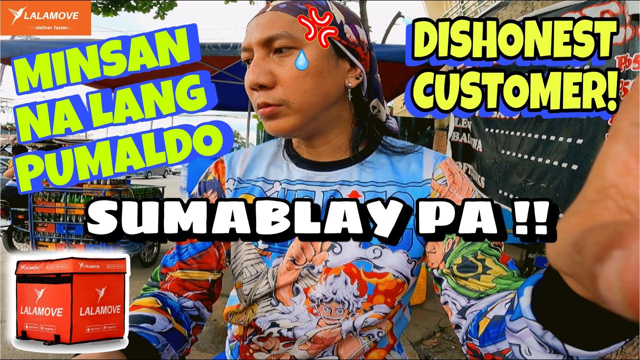 PALDO NA SANA EH | DiSHONEST CUSTOMER | LALAMOVE SERYE