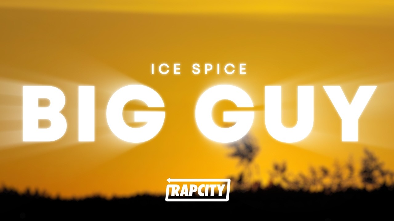Ice Spice - Big Guy (Lyrics)