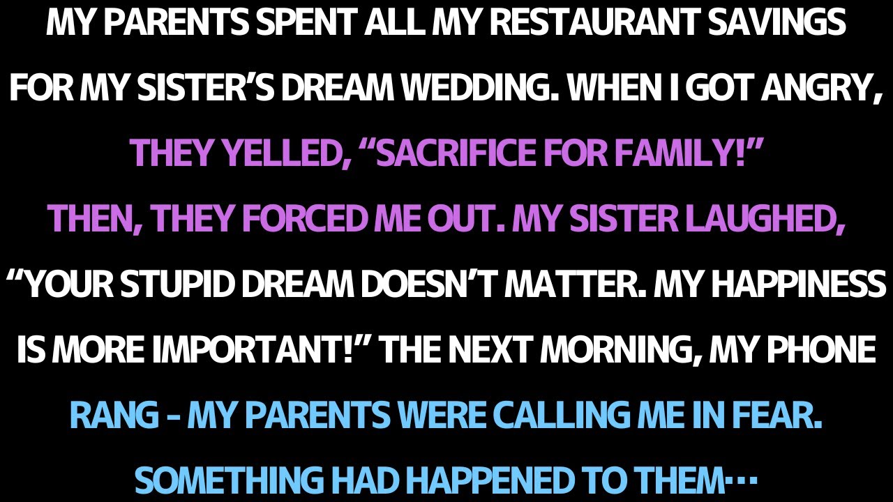 My parents spent my restaurant savings on my sister’s wedding…