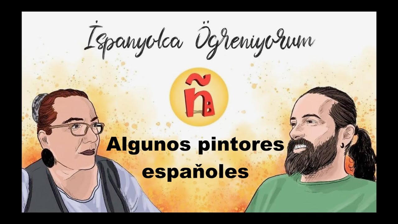 61 (A1)| Bazı İspanyol ressamlar | Algunos pintores espaňoles | #İspanyolca&Ouml;ğreniyorum