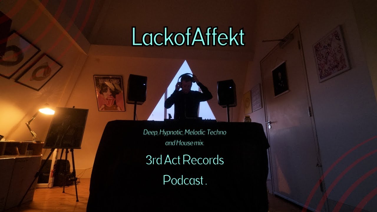 BEST Deep, Hypnotic, Melodic Techno & House mix // 3rd Act records Podcast presented by LackOfAffekt