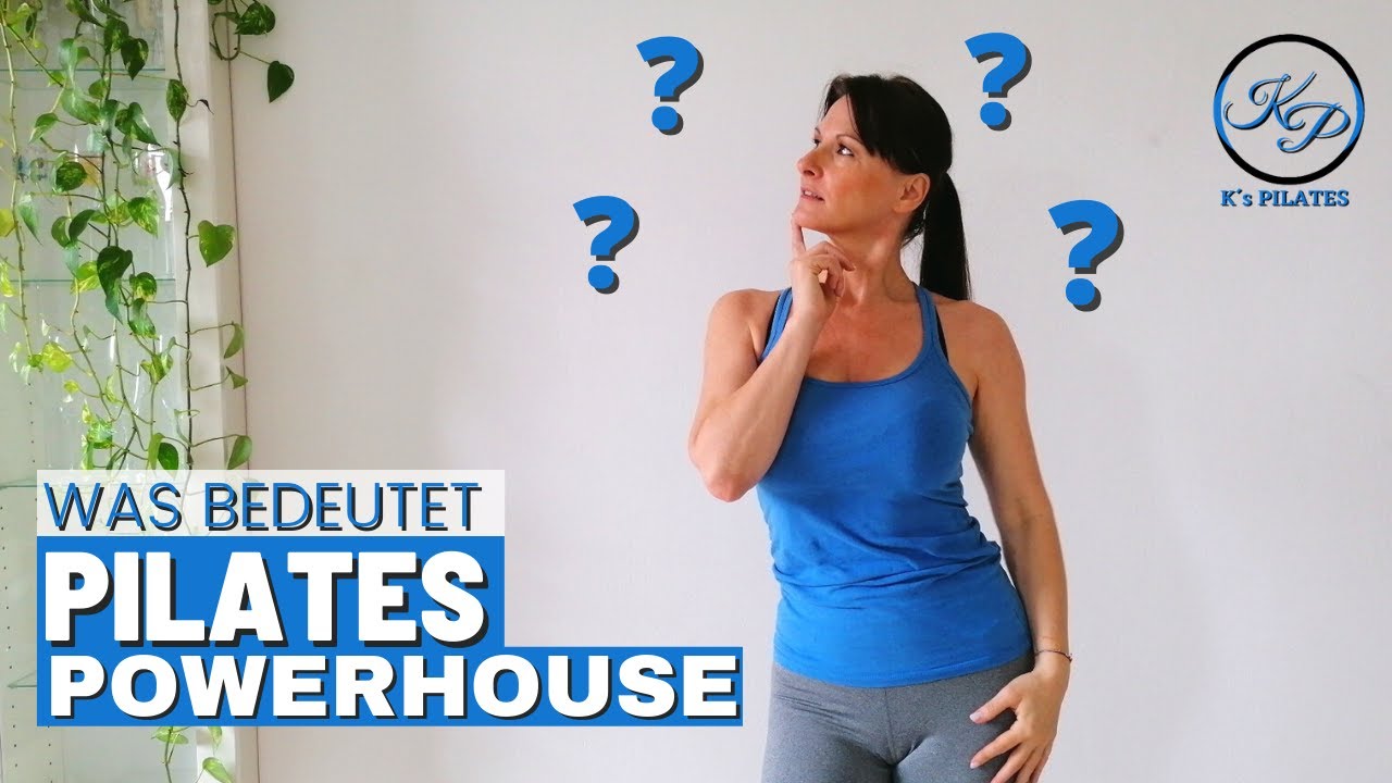 Was bedeutet Pilates Powerhouse und wie aktiviere ich es?