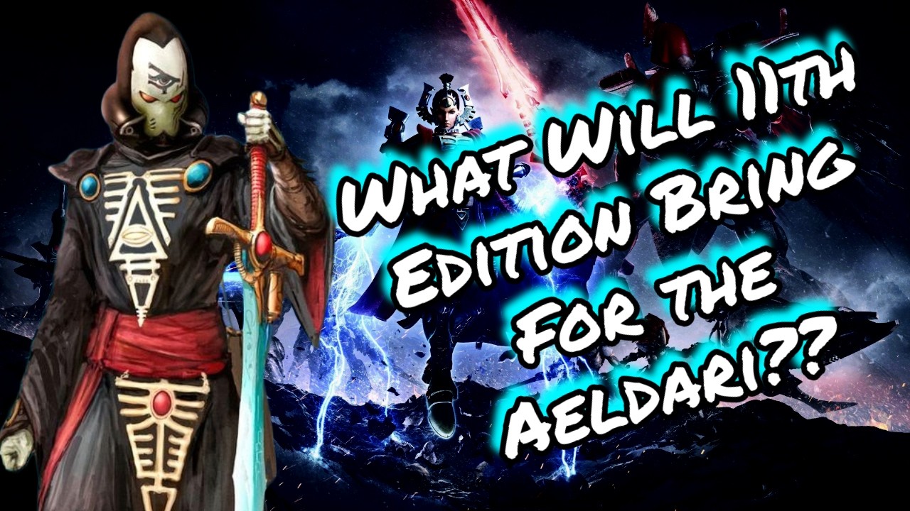 Will 11th Edition Finally Give the Aeldari the Love They Deserve??