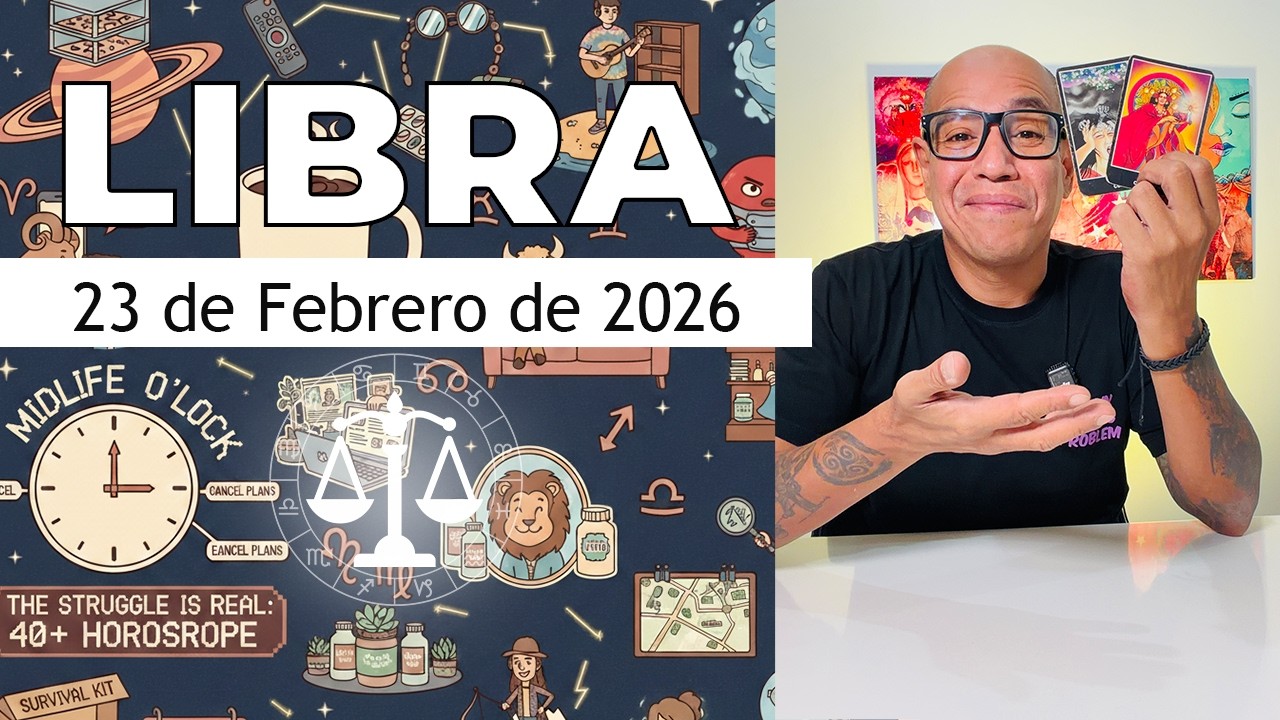 LIBRA | Horóscopo de hoy 23 de Febrero 2026