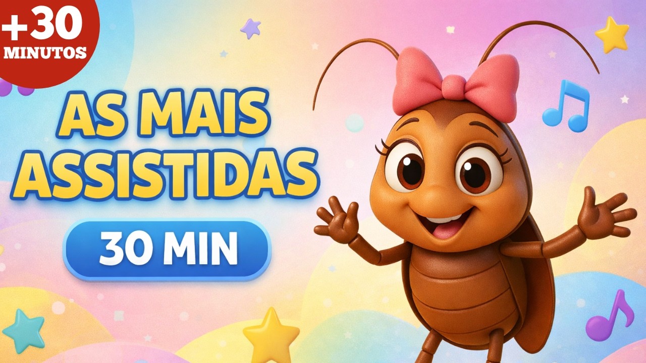 30 Min de Música Infantil | As Mais Assistidas do Canal #baratinha #canalinfantil #músicainfantil