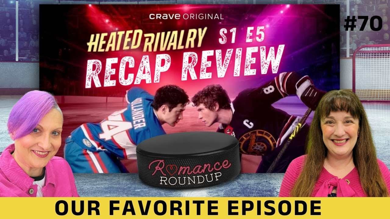 Heated Rivalry S1 E5 recap review | Our Favorite Episode | Romance Roundup #70