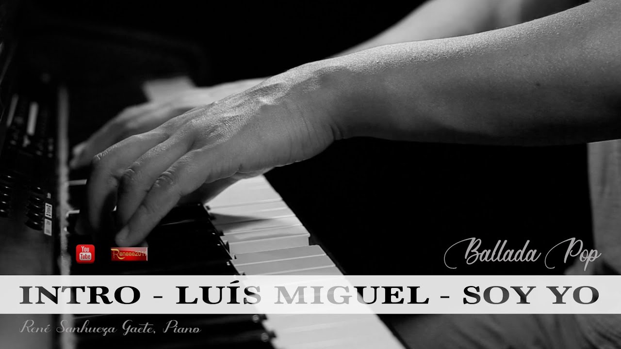 Luís Miguel - Soy Yo - INTRO - Piano Solo (HQ)