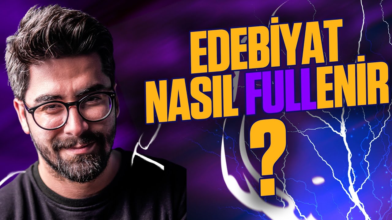 EDEBİYAT NASIL FULLENİR?