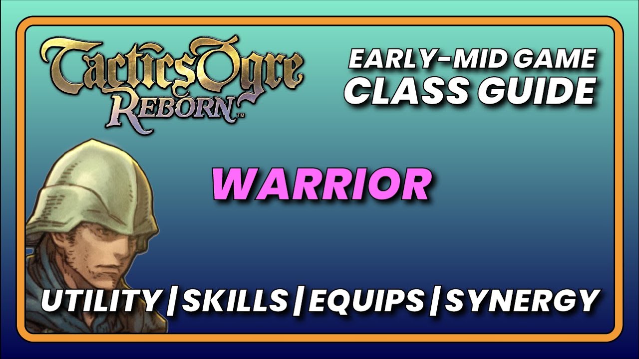 Tactics Ogre Reborn Warrior Guide (Early-Mid Game)