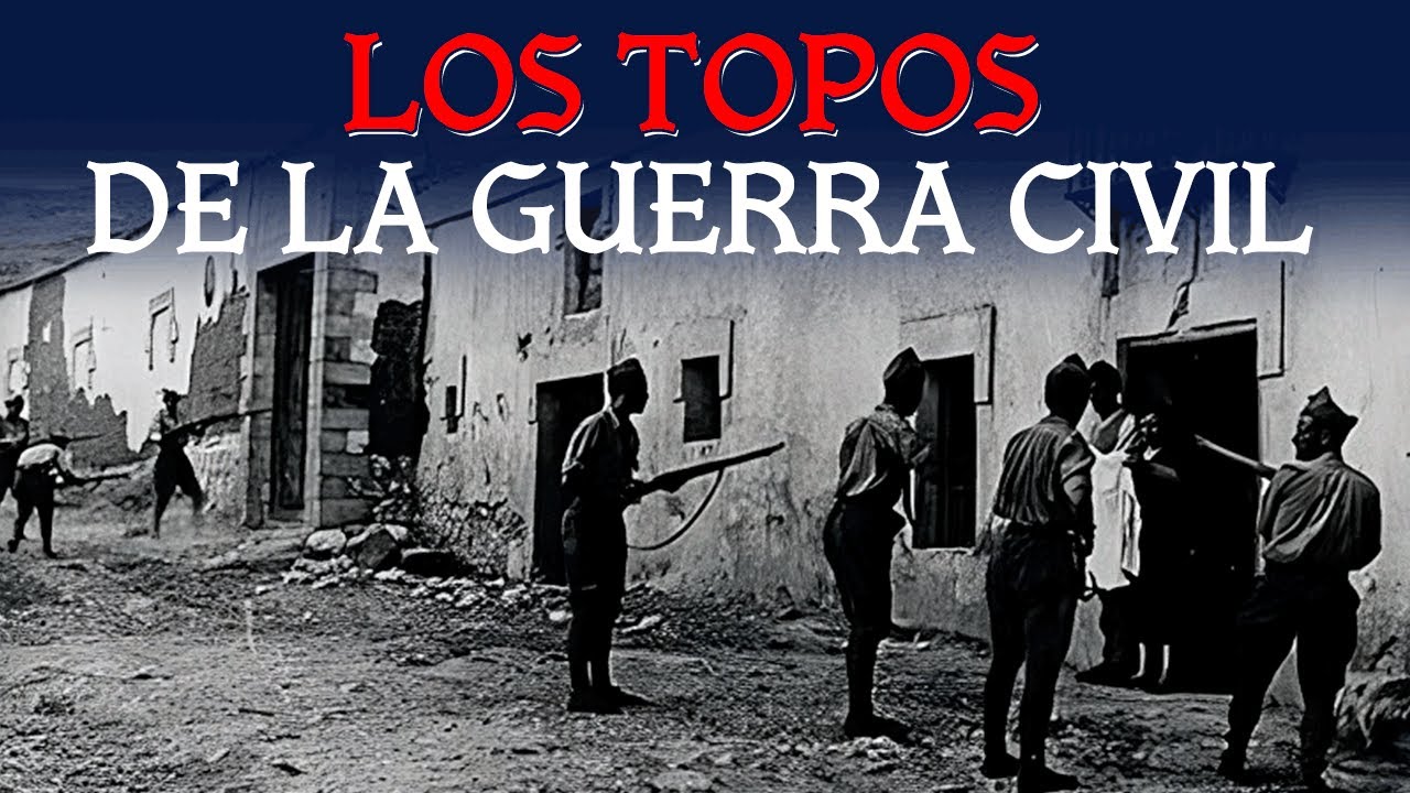 Los Topos Escondidos de la Guerra Civil Española