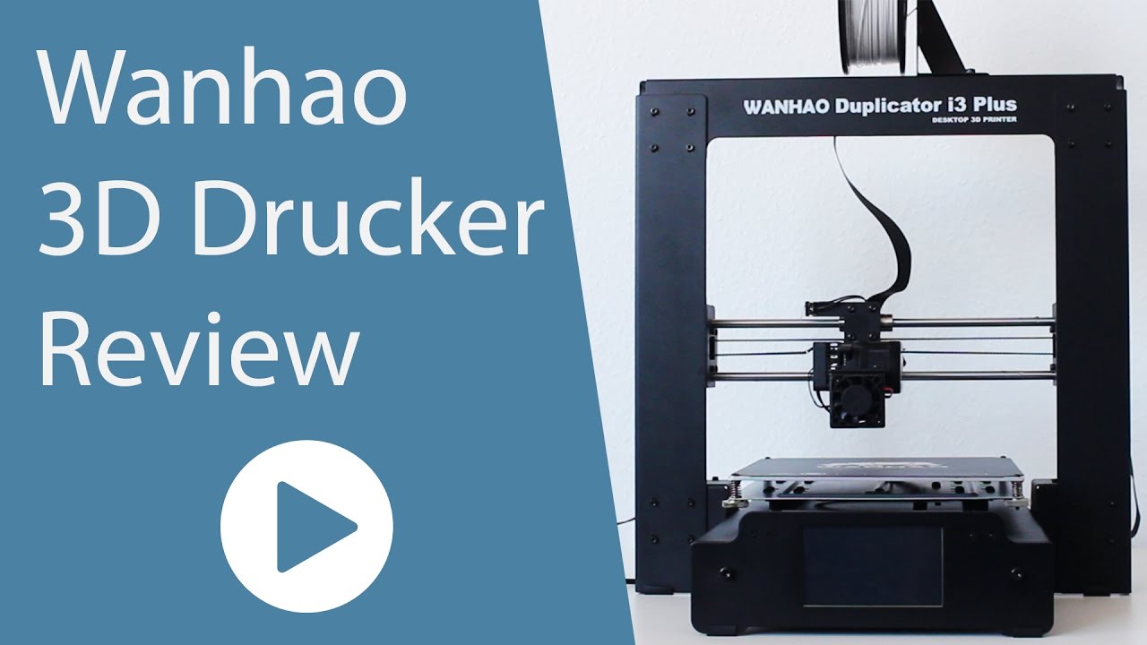 Review: 3D Printer Wanhao Duplicator i3 Plus